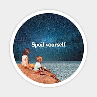 Spoil Yourself Magnet